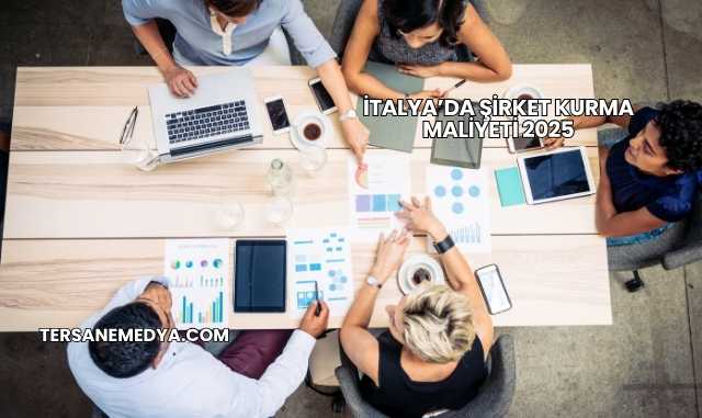 İtalya’da Şirket Kurma Maliyeti 2025