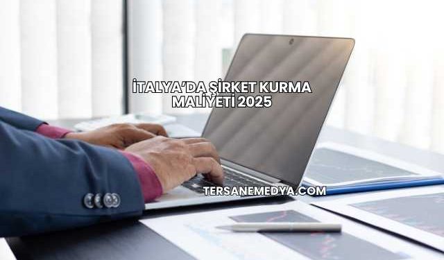 İtalya’da Şirket Kurma Maliyeti 2025