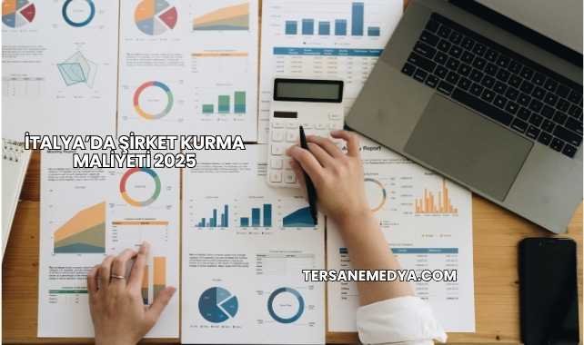 İtalya’da Şirket Kurma Maliyeti 2025