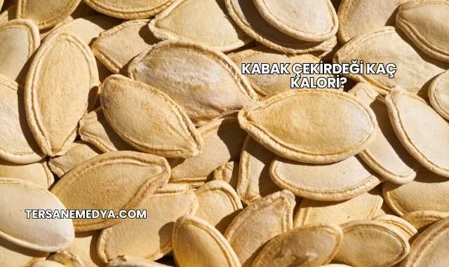Kabak Çekirdeği Kaç Kalori?