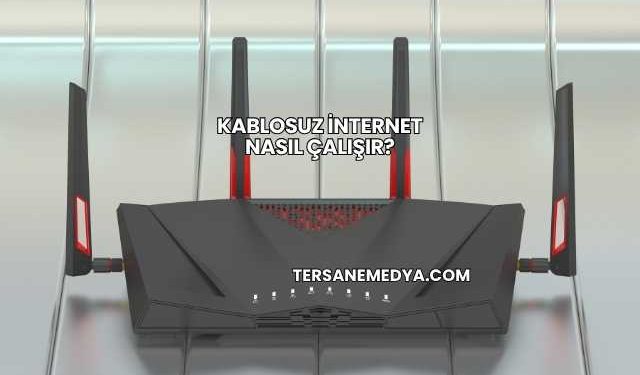 Kablosuz İnternet Nasıl Çalışır?