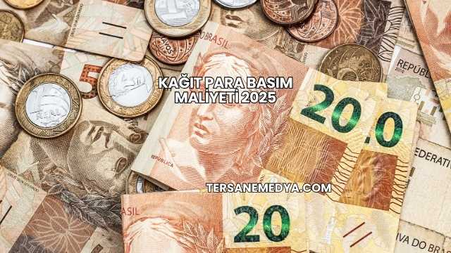 Kağıt Para Basım Maliyeti 2025