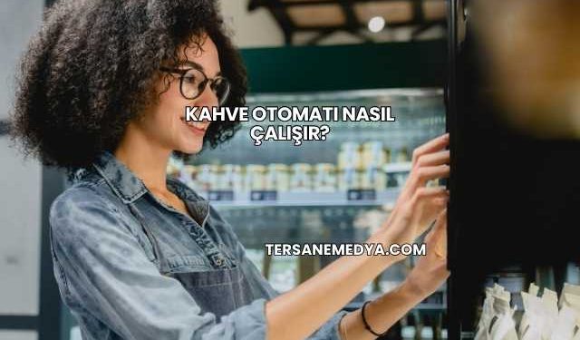 Kahve Otomatı Nasıl Çalışır?