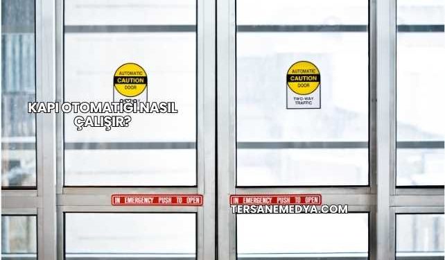 Kapı Otomatiği Nasıl Çalışır?