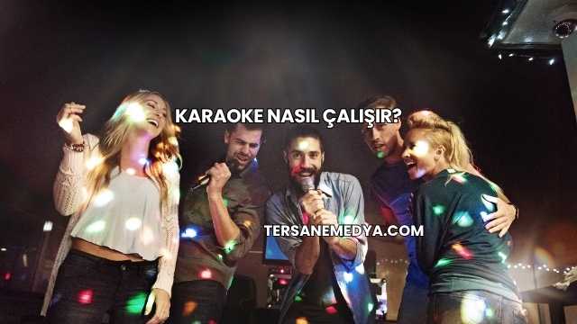 Karaoke Nasıl Çalışır?