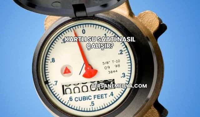 Kartlı Su Saati Nasıl Çalışır?