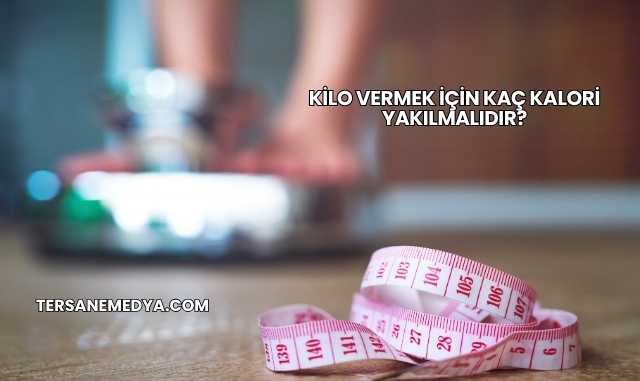 Kilo Vermek İçin Kaç Kalori Yakılmalıdır?