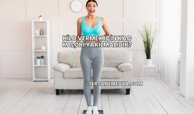 Kilo Vermek İçin Kaç Kalori Yakılmalıdır?