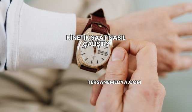 Kinetik Saat Nasıl Çalışır?