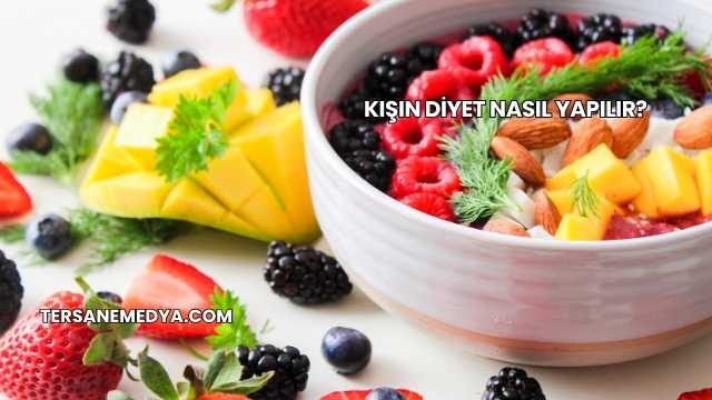 Kışın Diyet Nasıl Yapılır?