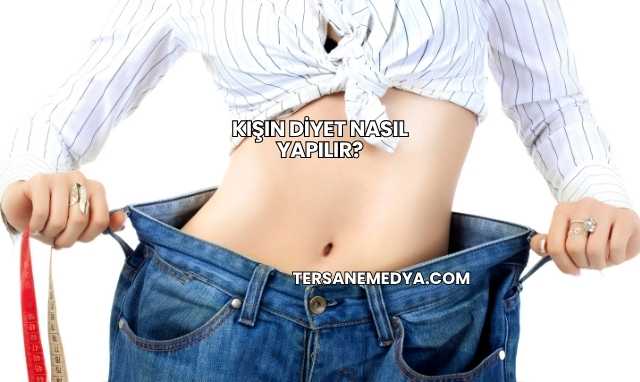 Kışın Diyet Nasıl Yapılır?