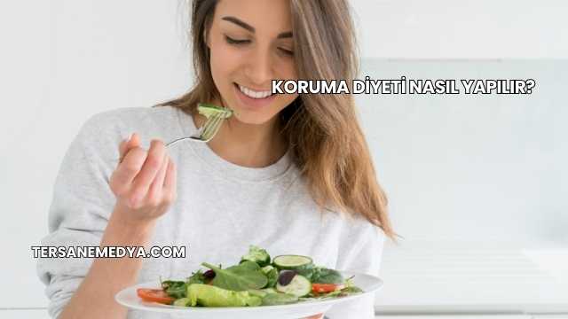 Koruma Diyeti Nasıl Yapılır?