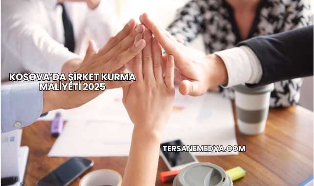 Kosova’da Şirket Kurma Maliyeti 2025