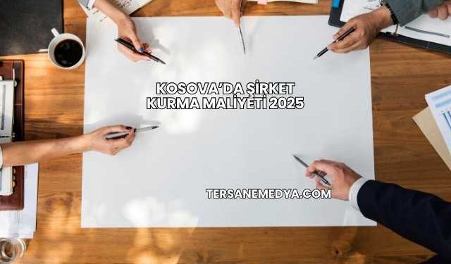 Kosova’da Şirket Kurma Maliyeti 2025