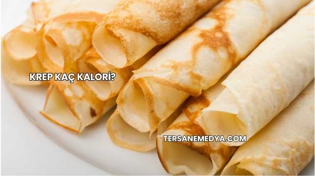 Krep Kaç Kalori?