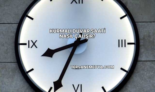 Kurmalı Duvar Saati Nasıl Çalışır?