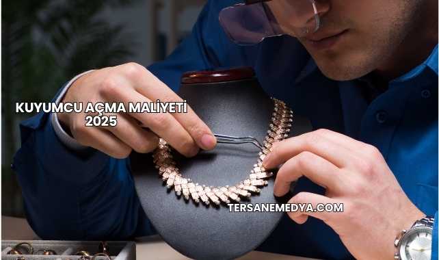 Kuyumcu Açma Maliyeti 2025