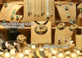Kuyumcu Dükkanı Açma Maliyeti 2025