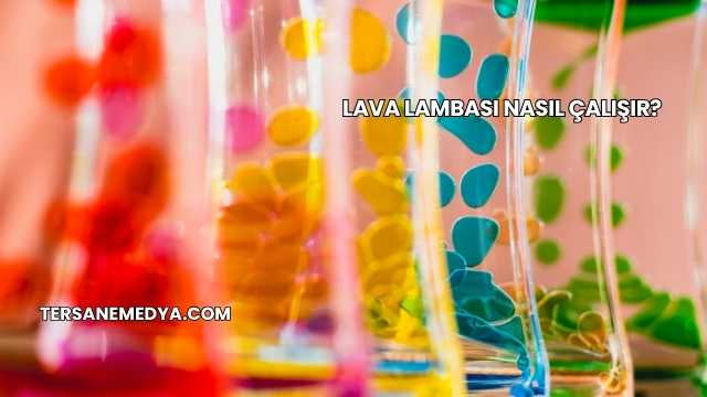 Lava Lambası Nasıl Çalışır?