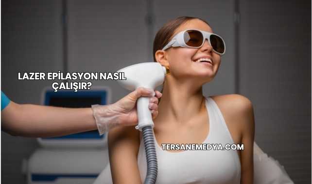 Lazer Epilasyon Nasıl Çalışır?