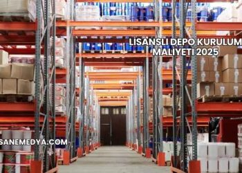 Lisanslı Depo Kurulum Maliyeti 2025