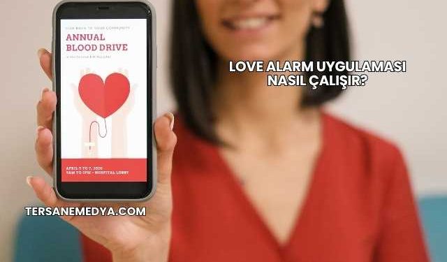 Love Alarm Uygulaması Nasıl Çalışır?