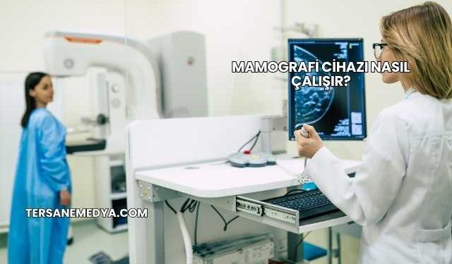 Mamografi Cihazı Nasıl Çalışır?