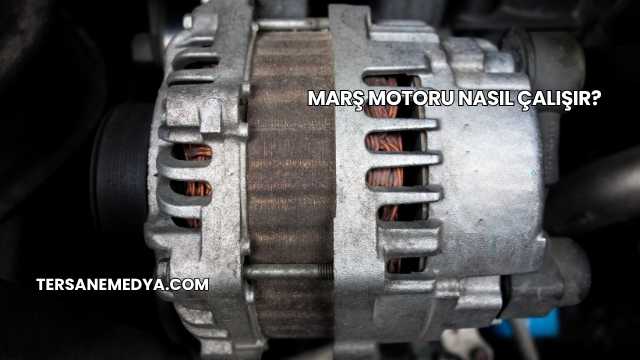 Marş Motoru Nasıl Çalışır?