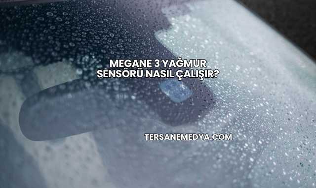 Megane 3 Yağmur Sensörü Nasıl Çalışır?