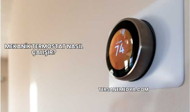 Mekanik Termostat Nasıl Çalışır?