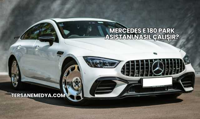 Mercedes E 180 Park Asistanı Nasıl Çalışır?