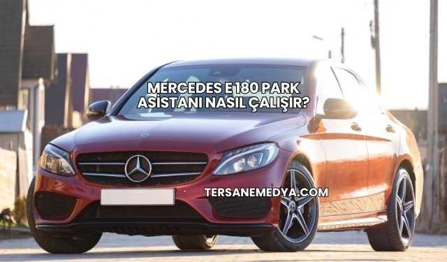 Mercedes E 180 Park Asistanı Nasıl Çalışır?