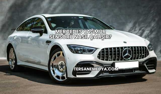 Mercedes Yağmur Sensörü Nasıl Çalışır?