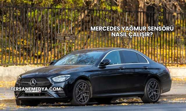 Mercedes Yağmur Sensörü Nasıl Çalışır?