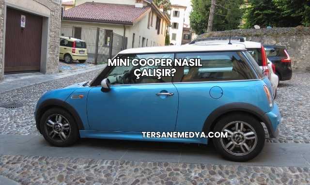 Mini Cooper Nasıl Çalışır?