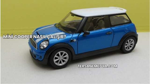 Mini Cooper Nasıl Çalışır?