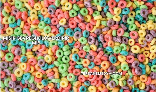 Mısır Gevreği Kilo Verdirir mi?