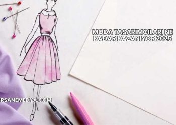 Moda Tasarımcıları Ne Kadar Kazanıyor 2025