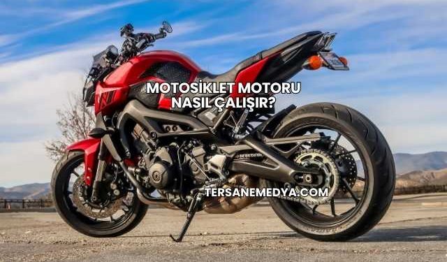 Motosiklet Motoru Nasıl Çalışır?