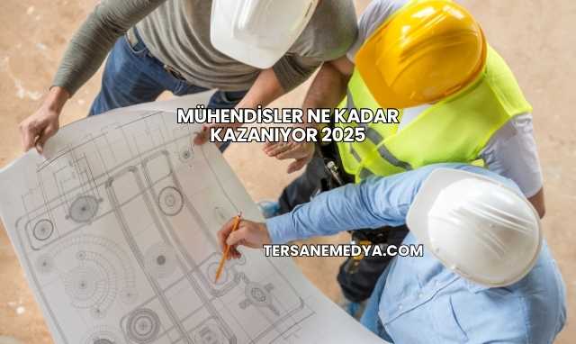 Mühendisler Ne Kadar Kazanıyor 2025