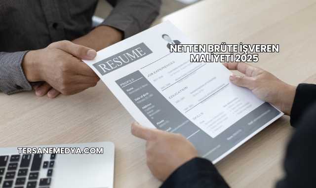 Netten Brüte İşveren Maliyeti 2025