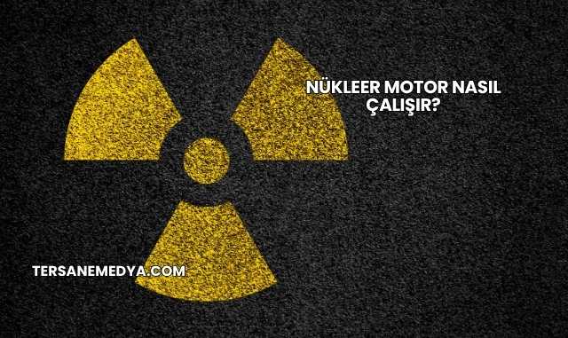 Nükleer Motor Nasıl Çalışır?