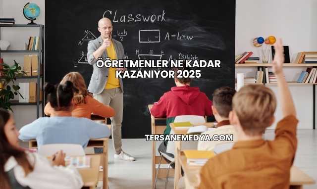 Öğretmenler Ne Kadar Kazanıyor 2025