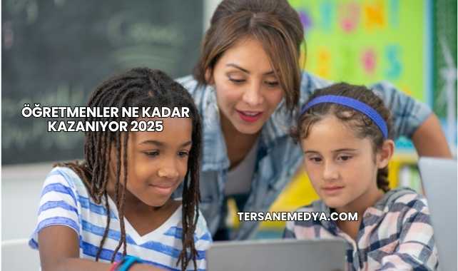 Öğretmenler Ne Kadar Kazanıyor 2025