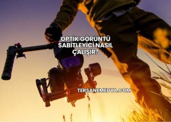 Optik Görüntü Sabitleyici Nasıl Çalışır?