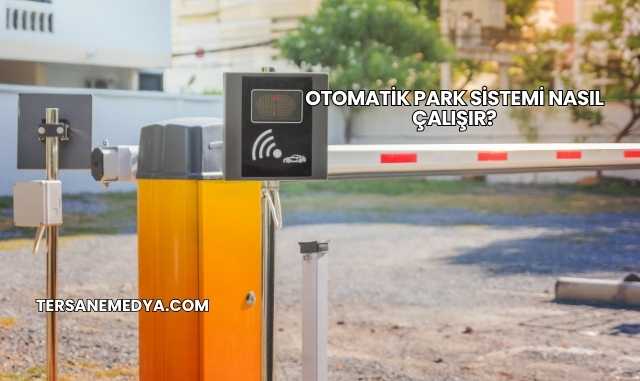 Otomatik Park Sistemi Nasıl Çalışır?