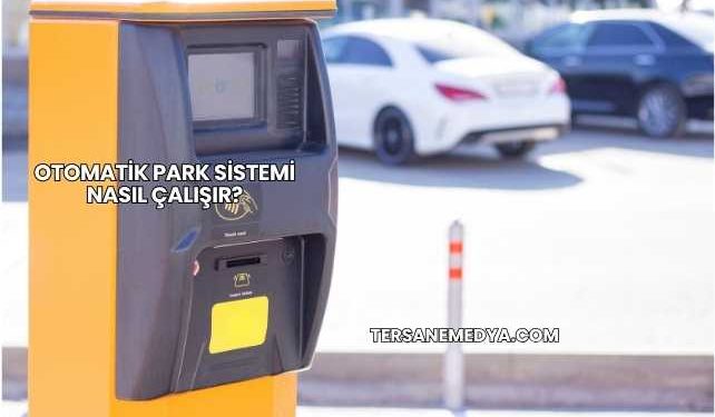 Otomatik Park Sistemi Nasıl Çalışır?