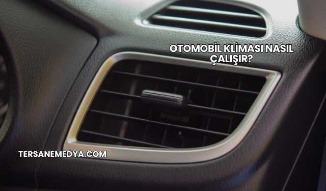 Otomobil Kliması Nasıl Çalışır?