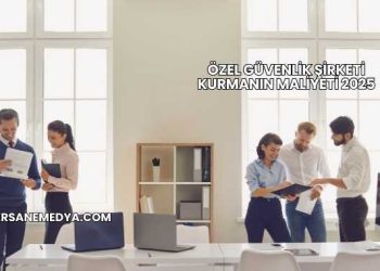 Özel Güvenlik Şirketi Kurmanın Maliyeti 2025