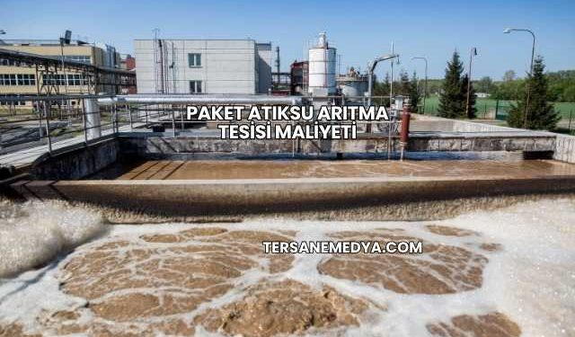 Paket Atıksu Arıtma Tesisi Maliyeti